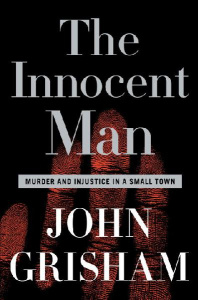 The Innocent Man: Murder and Injustice in a Small Town